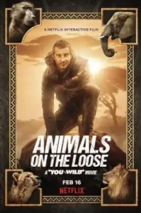 Animals on the Loose A You vs. Wild Movie (2021) ผจญภัยสุดขั้วกับแบร์ กริลส์ เดอะ มูฟวี่ NETFLIX