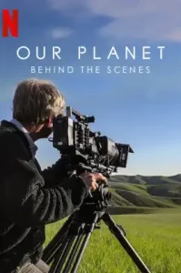 Our Planet Behind the Scenes (2019) เบื้องหลัง โลกของเรา NETFLIX