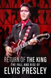 Return of the King: The Fall and Rise of Elvis Presley (2024) ยุครุ่งเรืองและตกอับของเอลวิส เพรสลีย์