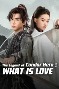 The Legend of Condor Hero: What Is Love (2025) มังกรหยก: ตำนานวีรบุรุษ